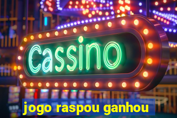 jogo raspou ganhou